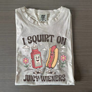 I Squirt On Juicy Wieners T-shirt