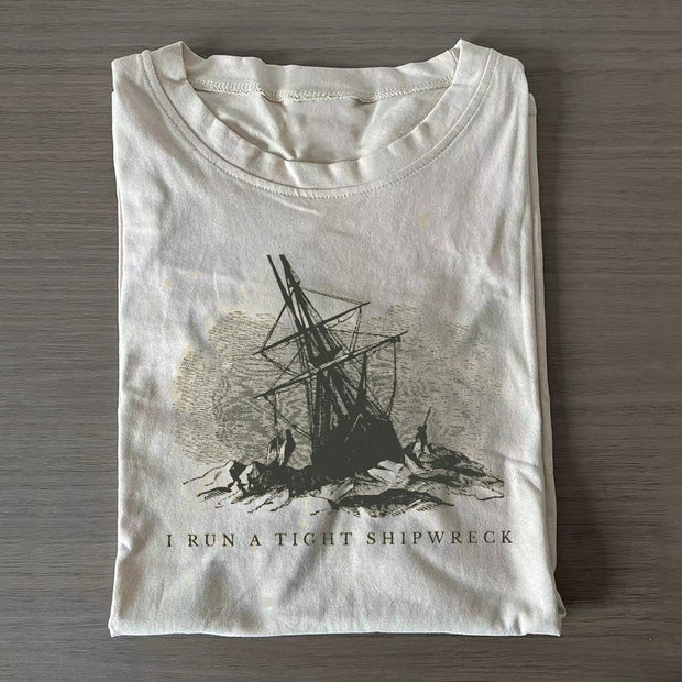 I Run A Tight Shipwreck T-shirt