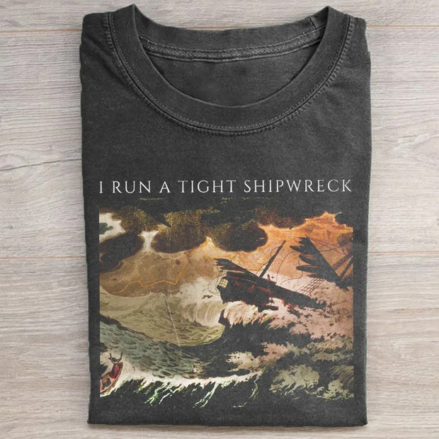 I Run A Tight Shipwreck T-shirt