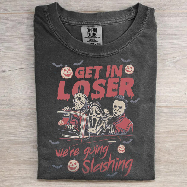 Get In Loser We're Going Slashing T-shirt