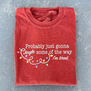 Probably Just Gonna Jingle Some Of The Way I'm Tired Christmas T-shirt