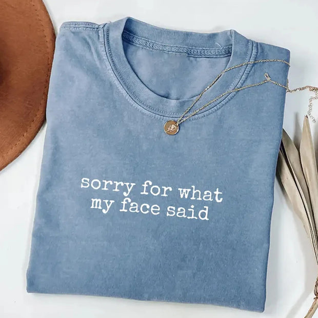 Sorry for What My Face Said T-shirt