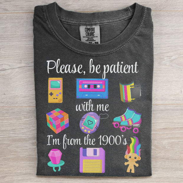 Please Be Patient With Me I'm From The 1900s T-shirt