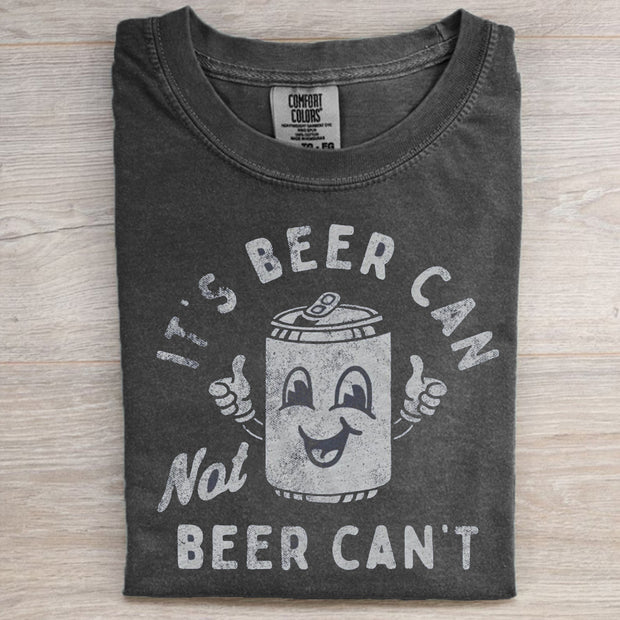 It's Beer Can, Not Beer Can't T-shirt