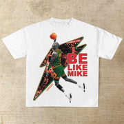 BE LIKE MIKE T-SHIRT