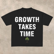 Growth takes time T-shirt
