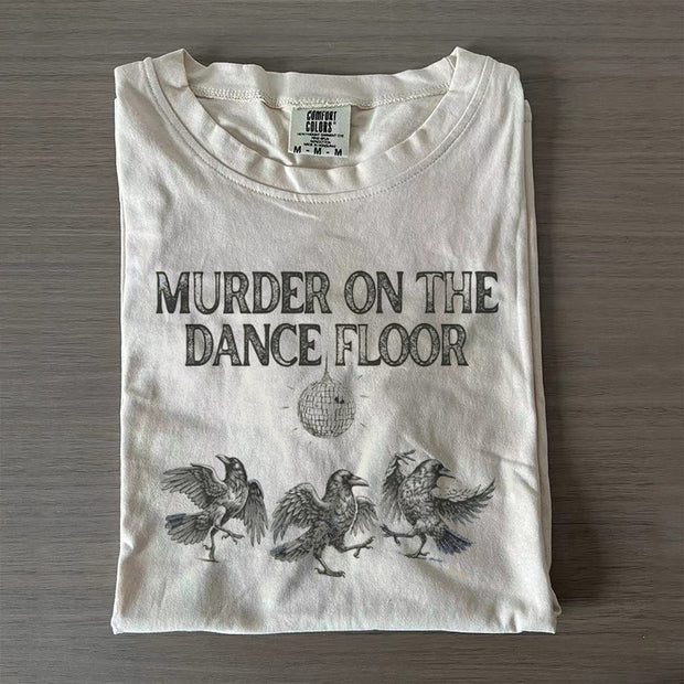 Funny Murder on the Dance Floor T-shirt