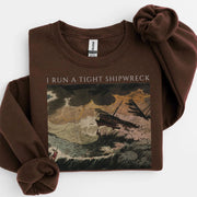 I Run A Tight Shipwreck Sweatshirt