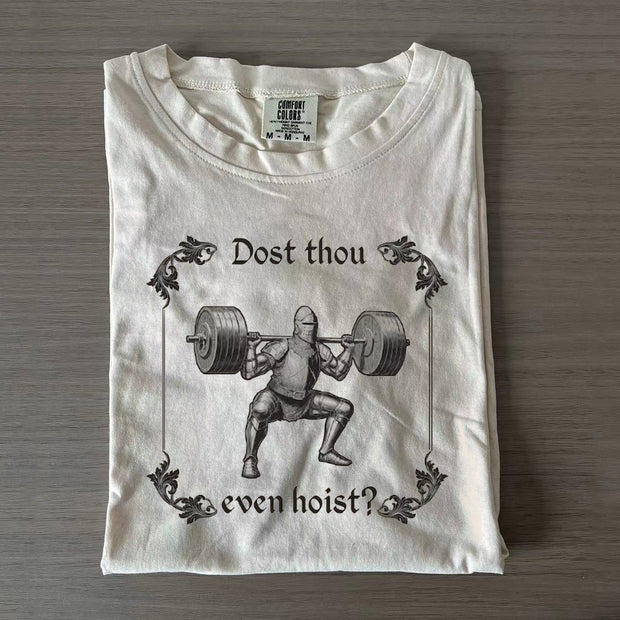 Dost Thou Even Hoist T-shirt