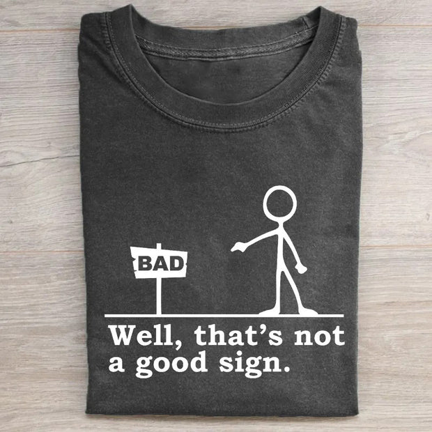 Well That's not a Good Sign T-shirt