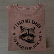 If I Ever Get Rabies You're High On My Bitin' List T-shirt