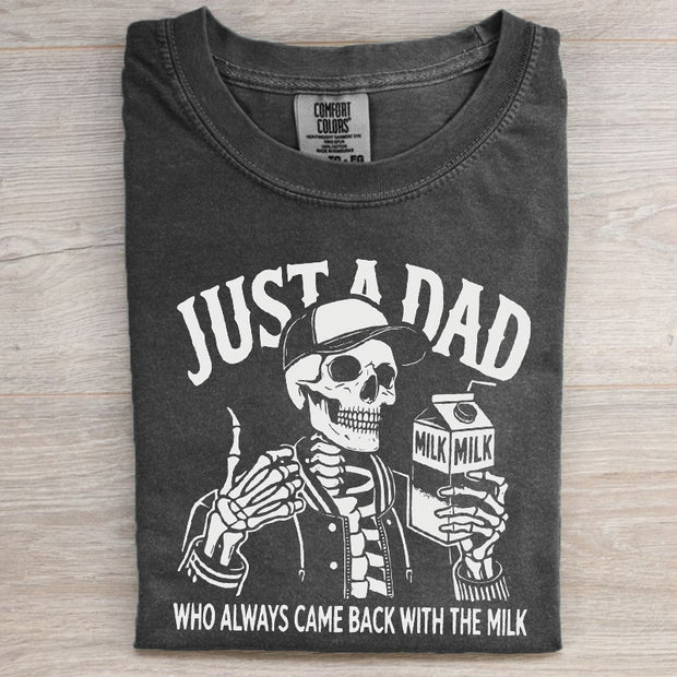 Just a Dad Who Always Came Back With The Milk T-shirt