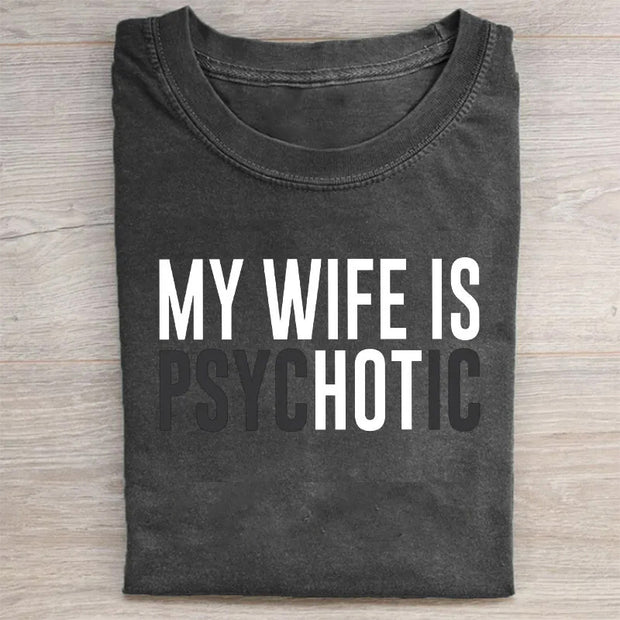 My Wife is Psychotic T-shirt