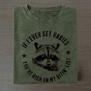 If I Ever Get Rabies You're High On My Bitin' List T-shirt