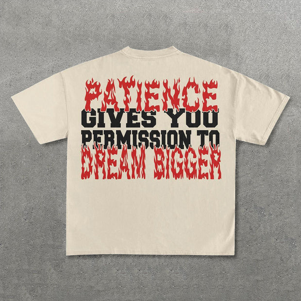 Patience Gives You Permission To Dream Bigger Print T-Shirt