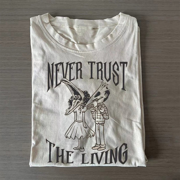 Never Trust The Living T-shirt