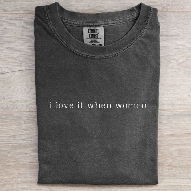 i Love It When Women T-shirt