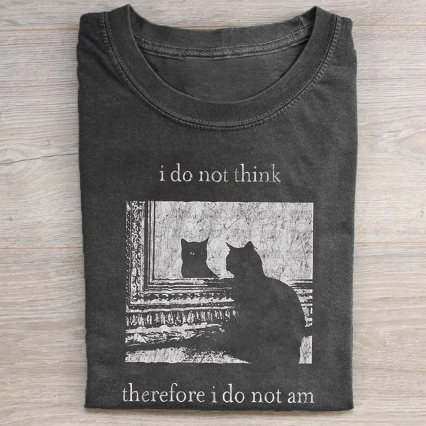I do not think therefore i do not am T-shirt