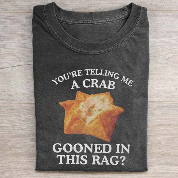 You're Telling Me A Crab Rangoon Meme T-shirt