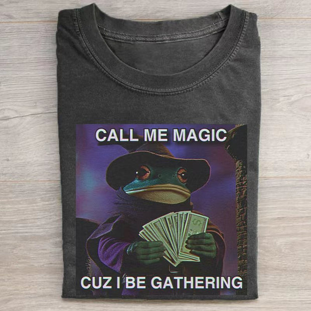 Call Me Magic Cuz I Be Gathering T-shirt