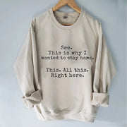 This is why I wanted to stay home T-shirt/Sweatshirt
