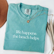Life Happens The Beach Helps T-shirt