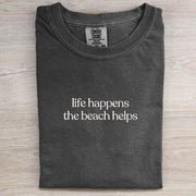 Life Happens The Beach Helps T-shirt