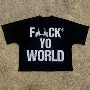 F*ck Yo World Print Short Sleeve T-Shirt