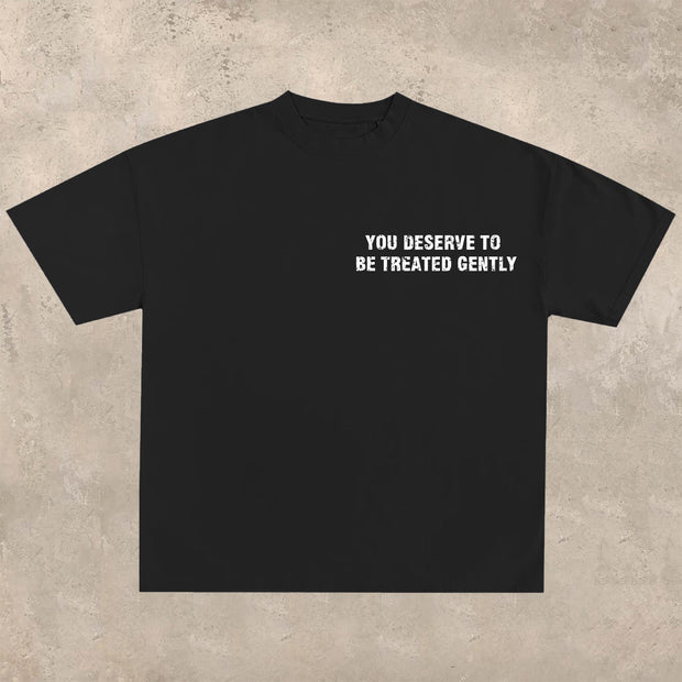 You Deserve to Be Treated Gently T-shirt