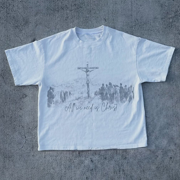 All We Need Is Christ Print Short Sleeve T-Shirt