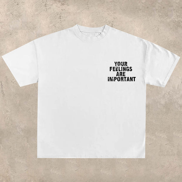 Your feelings are important T-shirt