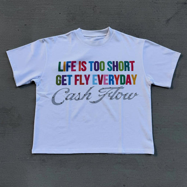 Life Is Too Short Get Fly Everyday Short Sleeve T-Shirt