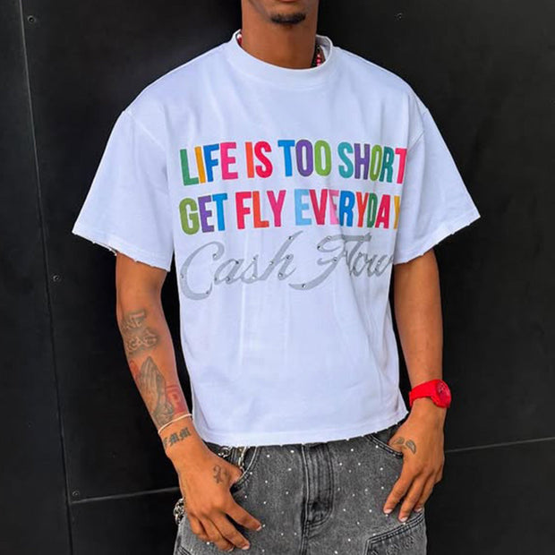 Life Is Too Short Get Fly Everyday Short Sleeve T-Shirt