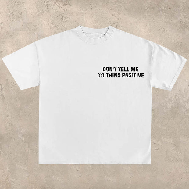 Don't tell me to 'think positively T-shirt
