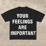 Your feelings are important T-shirt