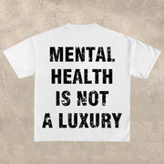 Mental health is not a luxury T-shirt