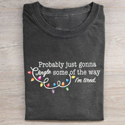 Probably Just Gonna Jingle Some Of The Way I'm Tired Christmas T-shirt