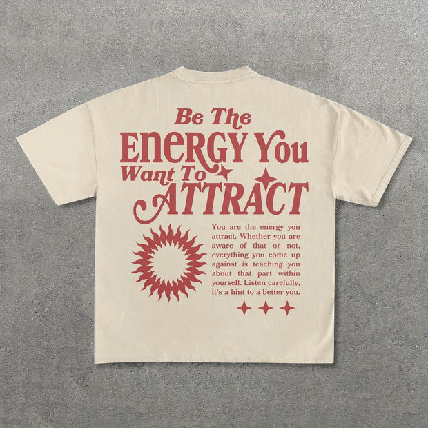 Be The Energy You Want To Attract Print T-Shirt