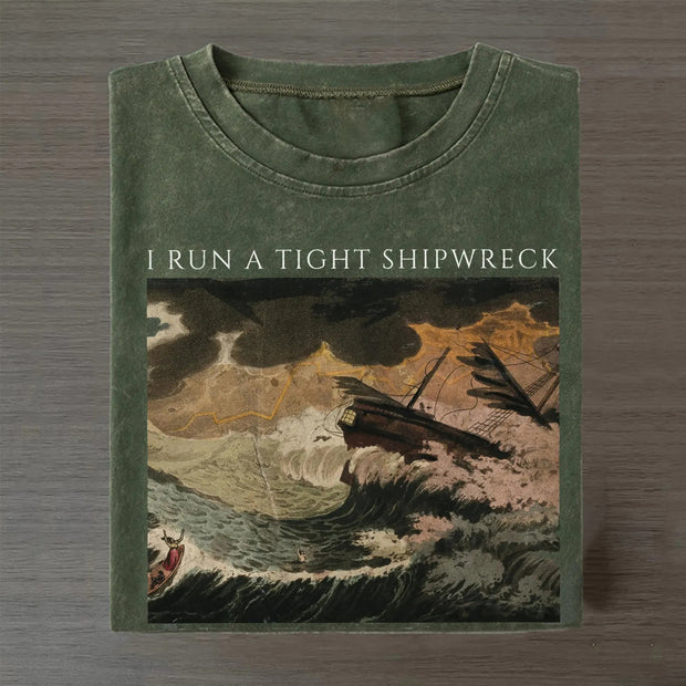 I Run A Tight Shipwreck T-shirt