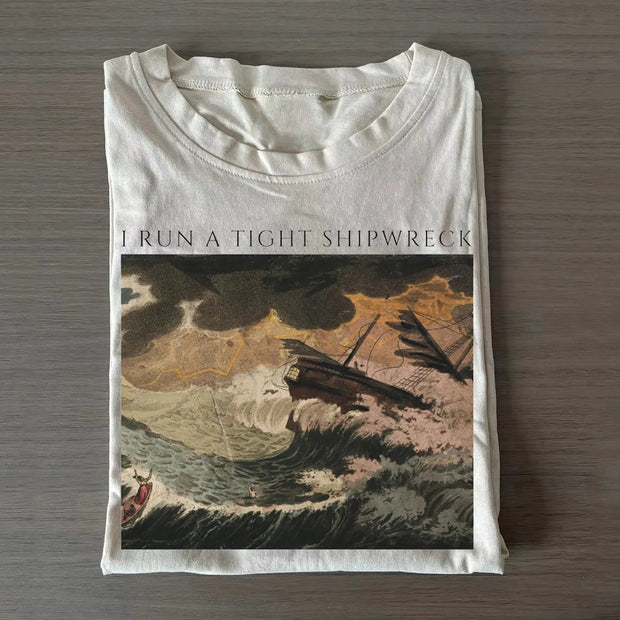 I Run A Tight Shipwreck T-shirt