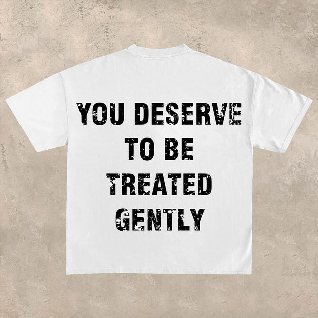 You Deserve to Be Treated Gently T-shirt
