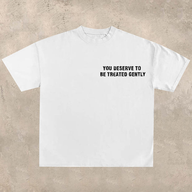 You Deserve to Be Treated Gently T-shirt