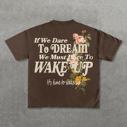 If We Dare To Dream We Must Dare To Wake Up Print T-Shirt