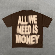 All We Need Is Money Print Short Sleeve T-Shirt