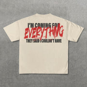 I'm Coming For Everything Print Short Sleeve T-Shirt