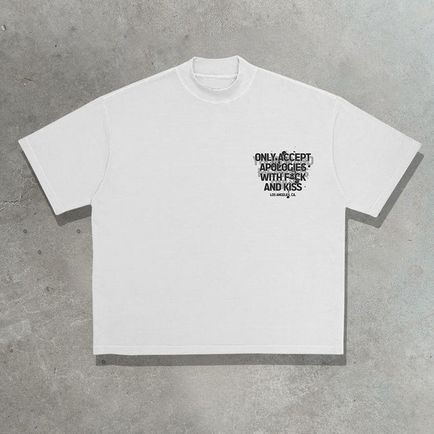 Only accept apologies with fack and kiss printed T-shirt
