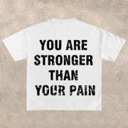 You are stronger than your pain T-Shirt