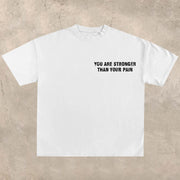 You are stronger than your pain T-Shirt