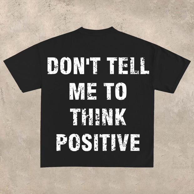 Don't tell me to 'think positively T-shirt