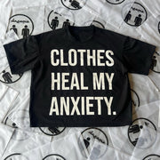Clothes Heal My Anxiety Print T-Shirt